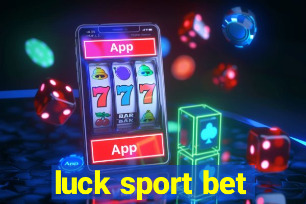 luck sport bet